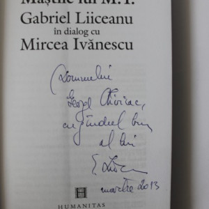 Gabriel Liiceanu - Mastile lui M.I. Gabriel Liiceanu in dialog cu Mircea Ivanescu (cu autograf)