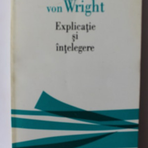 Georg Henrik von Wright - Explicatie si intelegere