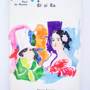 George Sand, Paul de Musset - Ea si El. El si Ea (editie hardcover)