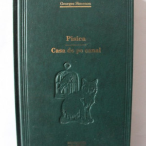 Georges Simenon - Pisica. Casa de pe canal (editie hardcover)