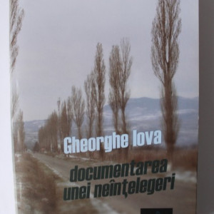 Gheorghe Iova - Documentarea unei neintelegeri