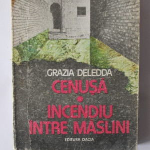 Grazia Deledda - Cenusa. Incendiu intre maslini