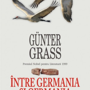 Gunter Grass - Intre Germania si Germania (editie hardcover)