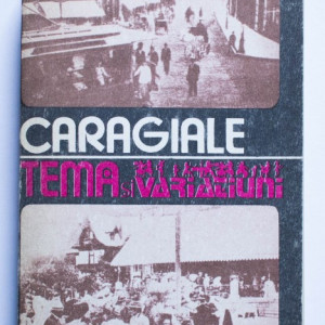 I. L. Caragiale - Tema si variatiuni (momente, schite, amintiri)