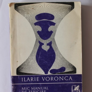 Ilarie Voronca - Mic manual de fericire perfecta / Petit manuel du parfait bonheur (editie bilingva, romano-franceza)