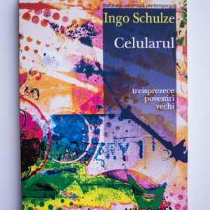 Ingo Schulze - Celularul (treisprezece povestiri vechi)