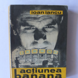 Ioan Iancu - Actiunea Banana