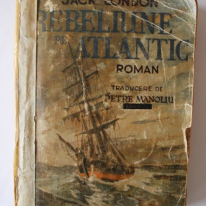 Jack London - Rebeliune pe Atlantic (editie interbelica)
