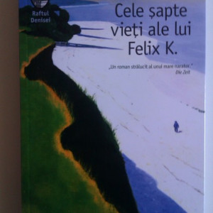 Jan Koneffke - Cele sapte vieti ale lui Felix K. (cu autograf)