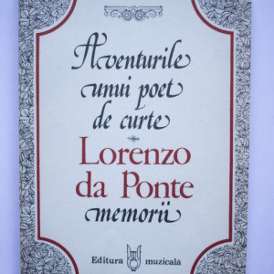 Lorenzo da Ponte - Aventurile unui poet de curte (memorii)