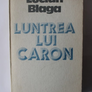 Lucian Blaga - Luntrea lui Caron