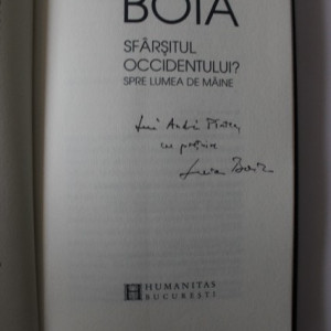 Lucian Boia - Sfarsitul Occidentului? Spre lumea de maine (cu autograf)