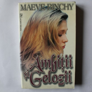 Maeve Binchy - Ambitii si gelozii
