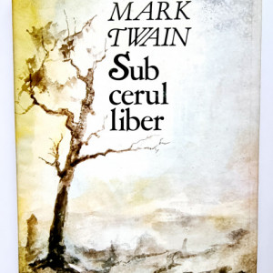 Mark Twain - Sub cerul liber (editie hardcover)