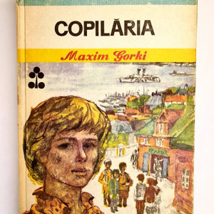 Maxim Gorki - Copilaria (editie hardcover)