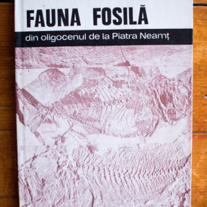 Mihai Ciobanu - Fauna fosila din oligocenul de la Piatra Neamt (editie hardcover)