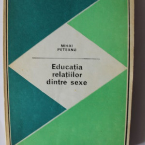 Mihai Peteanu - Educatia relatiilor dintre sexe