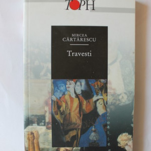 Mircea Cartarescu - Travesti