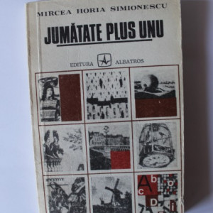Mircea Horia Simionescu - Jumatate plus unu