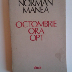Norman Manea - Octombrie, ora opt