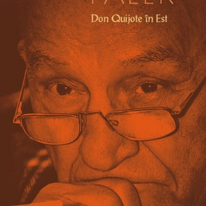 Octavian Paler - Don Quijote in Est (editie hardcover)