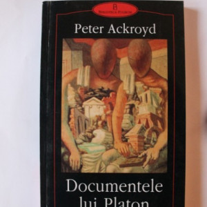 Peter Ackroyd - Documentele lui Platon