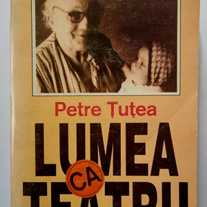 Petre Tutea - Lumea ca teatru. Teatrul seminar