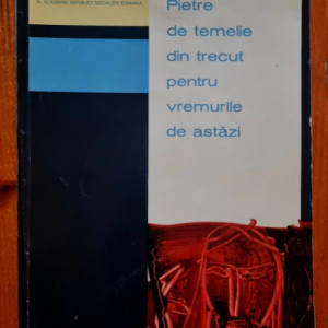 Prof. univ. Stefan Pascu - Pietre de temelie din trecut pentru vremurile de astazi