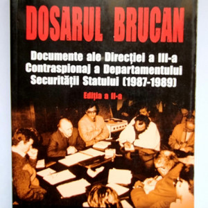 Radu Ioanid (ed.) - Dosarul Brucan. Documente ale Directiei a III-a Contraspionaj a Departamentului Securitatii Statului (1987-1989)
