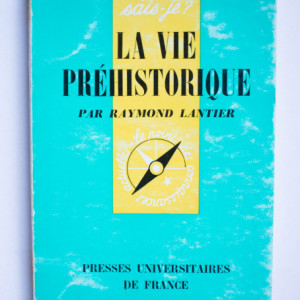 Raymond Lantier - La vie prehistorique