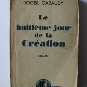 Roger Garaudy - Le huitieme jour de la Creation