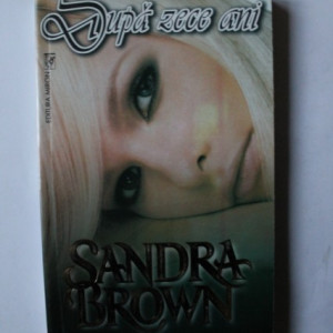 Sandra Brown - Dupa zece ani
