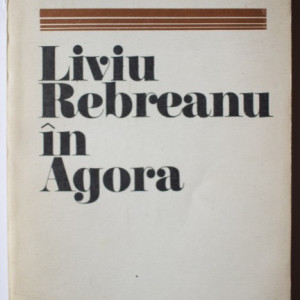 Stancu Ilin - Liviu Rebreanu in Agora