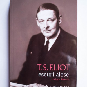 T. S. Eliot - Eseuri alese. Critica literara