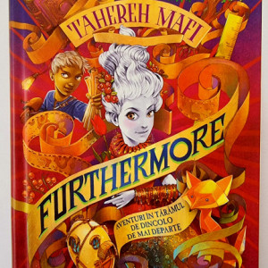 Tahereh Mafi - Furthermore. Aventuri in Taramul de Dincolo de Mai Departe (editie hardcover)