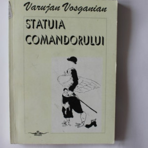 Varujan Vosganian - Statuia comandorului