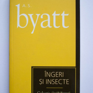 A. S. Byatt - Ingeri si insecte