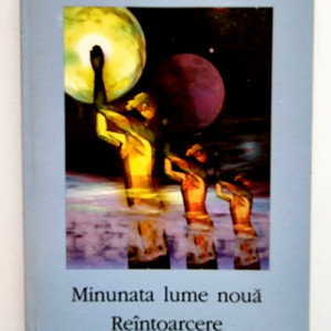 Aldous Huxley - Minunata lume noua. Reintoarcere in minunata lume noua