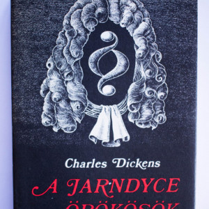 Charles Dickens - A Jarndyce-orokosok (editie hardcover)