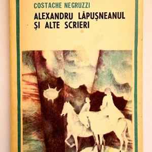 Costache Negruzzi - Alexandru Lapusneanul si alte scrieri