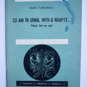 Dan Tarchila - Cu ani in urma, intr-o noapte... (piesa intr-un act)