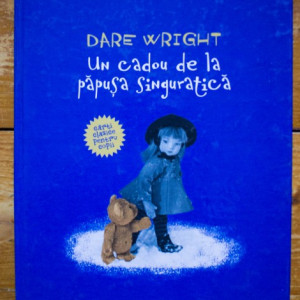 Dare Wright - Un cadou de la papusa singuratica (editie hardcover)