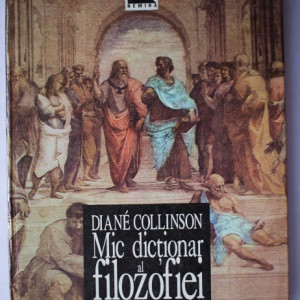 Diane Collinson - Mic dictionar al filozofiei occidentale (editie hardcover)