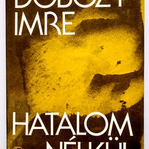 Dobozy Imre - Hatalom nelkul (editie hardcover)