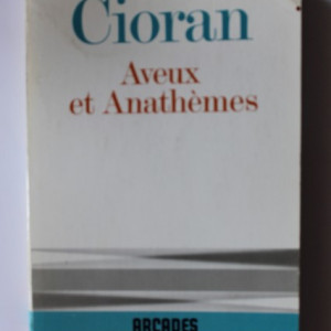 Emil Cioran - Aveux et Anathemes (editie in limba franceza)