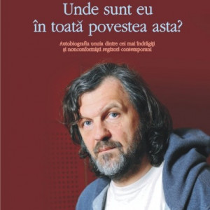 Emir Kusturica - Unde sunt eu in toata povestea asta?