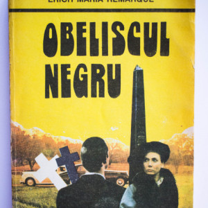 Erich Maria Remarque - Obeliscul negru. Povestea unui tineret intarziat