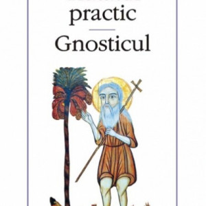 Evagrie Ponticul - Tratatul practic. Gnosticul