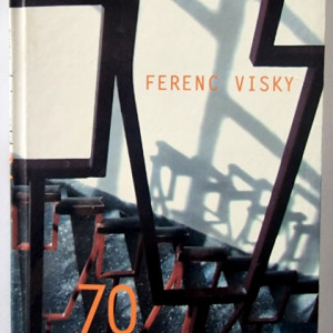 Ferenc Visky - 70 de povestiri despre puscarie si prietenie (editie hardcover)