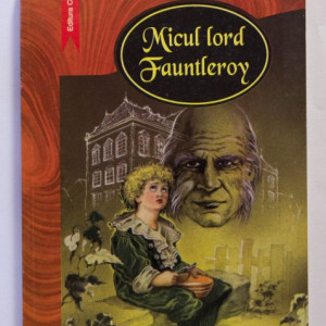 Frances H. Burnett - Micul lord Fauntleroy